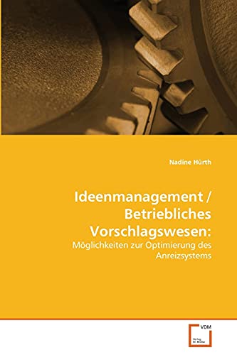 Ideenmanagement / Betriebliches Vorschlagswesen:: Möglichkeiten zur Optimierung des Anreizsystems von VDM Verlag Dr. Muller